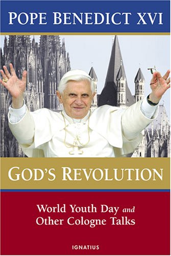 God's Revolution: World Youth Day and other Cologne Talks / Pope Benedict XVI