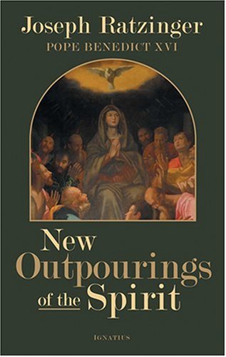 New Outpourings of the Spirit: Movements in the Church / Joseph Ratzinger (Pope Benedict XVI)