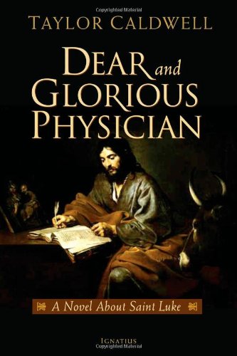 Dear and Glorious Physician: a Novel about St Luke / Taylor Caldwell