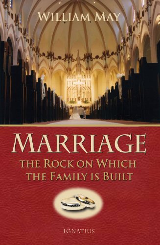 Marriage: the Rock on which the Family is Built / William E. May