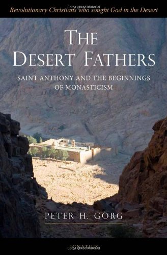 The Desert Fathers Saint Anthony and the Beginnings of Monasticism / Peter H. Gorg