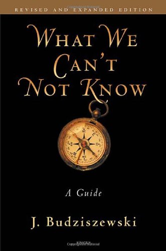 What We Can't Not Know: a Guide / J. Budziszewski