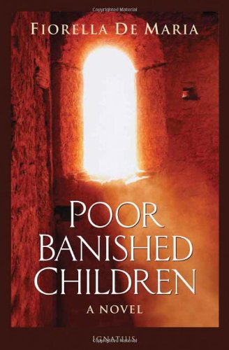 Poor Banished Children A Novel / Fiorella de Maria