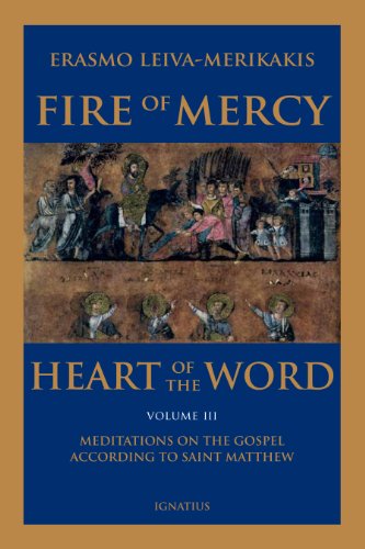 Fire of Mercy, Heart of the Word, Vol. 3 Meditations on the Gospel According to St. Matthew / Erasmo Leiva