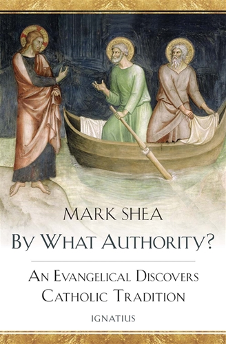 By What Authority? An Evangelical Discovers Catholic Tradition / Mark Shea