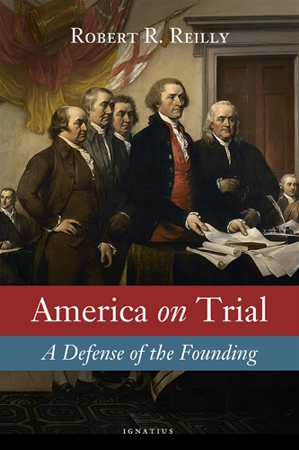 America on Trial A Defense of the Founding / Robert Reilly