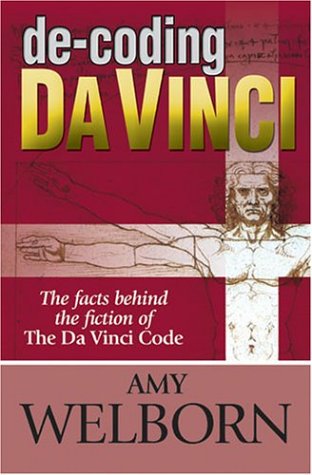 De-coding Da Vinci: The Facts behind the Fiction of the Da Vinci Code / Amy Welborn