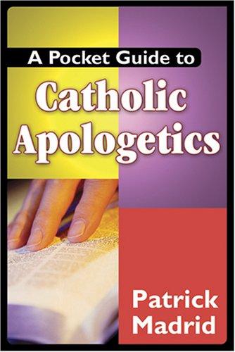 A Pocket Guide to Catholic Apologetics / Patrick Madrid
