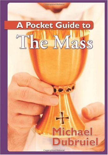 A Pocket Guide to the Mass / Michael Dubruiel