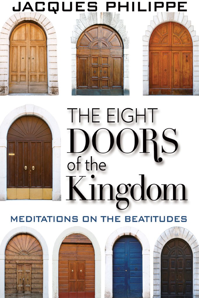 The Eight Doors of the Kingdom Meditations on the Beatitudes / Jacques Philippe