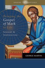Bringing the Gospel of Mark to Life Insight and Inspiration / George Martin