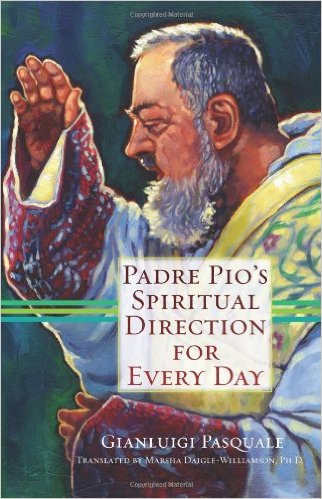 Padre Pio's Spiritual Direction / Gianluigi Pasquale (Author), Marsha Daigle-Williamson Ph.D (Translator)