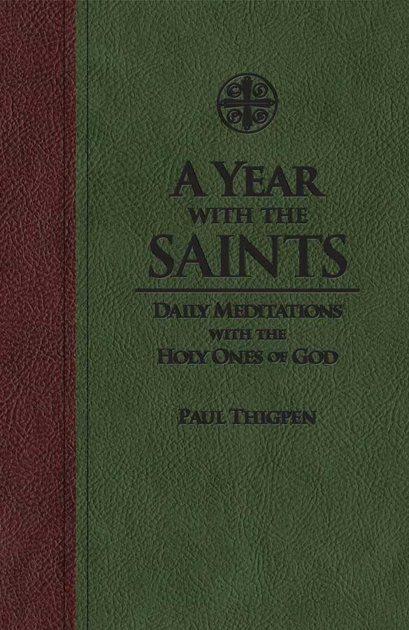 A Year with the Saints: Daily Meditations with the Holy Ones of God (Leather) / Paul Thipen