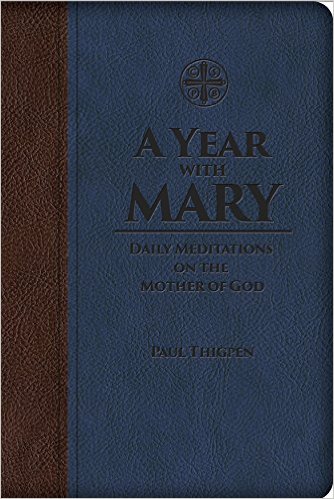 A Year with Mary: Daily Meditations on the Mother of God (Leather) / Paul Thigpen, PhD
