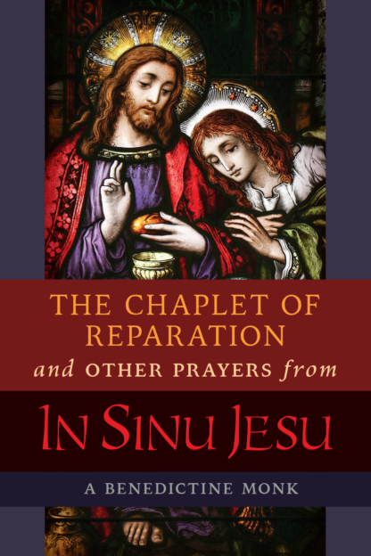 The Chaplet of Reparation and Other Prayers from In Sinu Jesu with the Epiphany Conference of Mother Mectilde de Bar / A Benedictine Monk