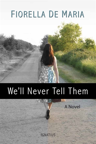 We'll Never Tell Them A Novel / Fiorella De Maria