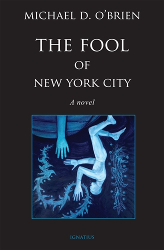 The Fool of New York City A Novel / Michael D O'Brien