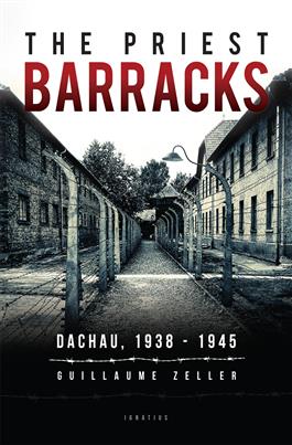 The Priest Barracks Dachau 1938-1945 Author: Guillaume Zeller