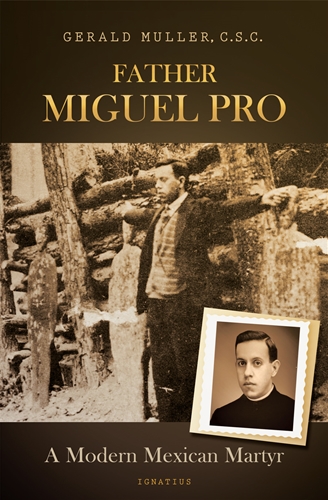 Father Miguel Pro A Modern Mexican Martyr / Gerald Muller