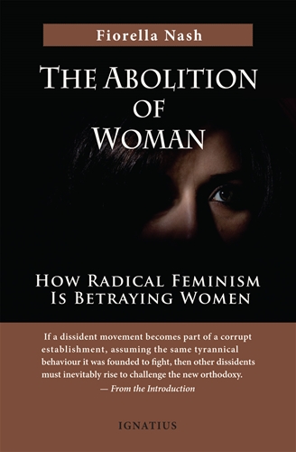 The Abolition of Woman How Radical Feminism Is Betraying Women / Fiorella Nash