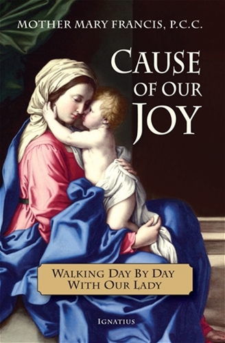 Cause of Our Joy Walking Day by Day with Our Lady / Mother Mary Francis PCC