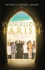 The Evangelizing Parish /  Francis Cardinal Arinze