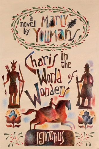 Charis in the World of Wonders A Novel Set in Puritan New England / Marly Youmans