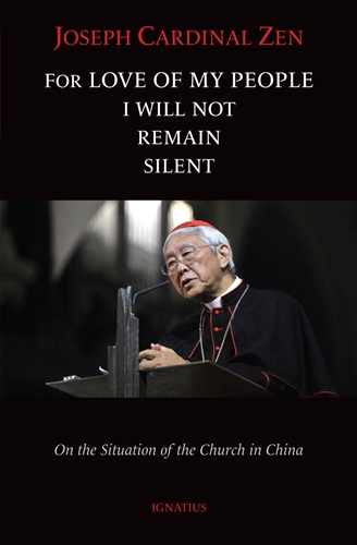 For Love of My People I Will Not Remain Silent On the Situation of the Church in China / Cardinal Joseph Zen