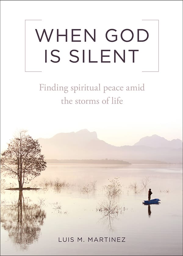 When God Is Silent Finding Spiritual Peace Amid the Storms of Life / Luis M Martinez