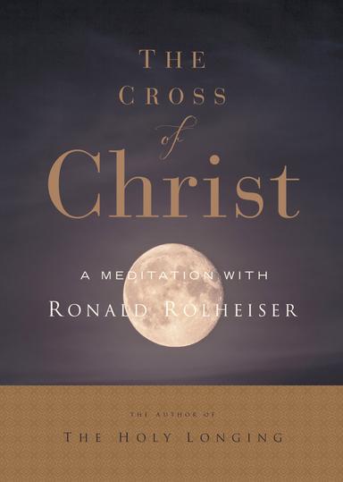 The Cross of Christ A Meditation with Ron Rolheiser OMI DVD