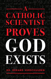 A Catholic Scientist Proves God Exists / Dr Gerard Verschuuren