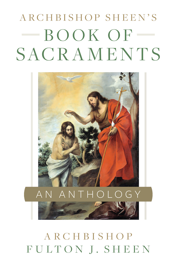 Archbishop Sheen's Book of Sacraments  A Fulton Sheen Anthology/ Archbishop Fulton J Sheen
