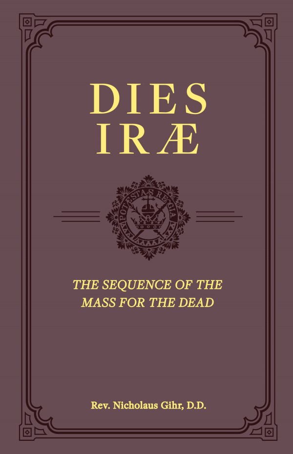 Dies Irae The Sequence of the Mass for the Dead / Rev Nicholaus Gihr DD