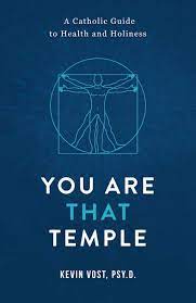 You Are That Temple / Kevin Vost Psy D