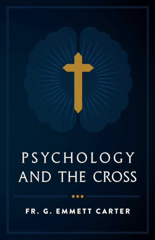Psychology and the Cross / Fr G Emmett Carter