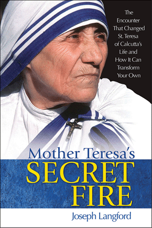 Mother Teresa's Secret Fire / Joseph Langford