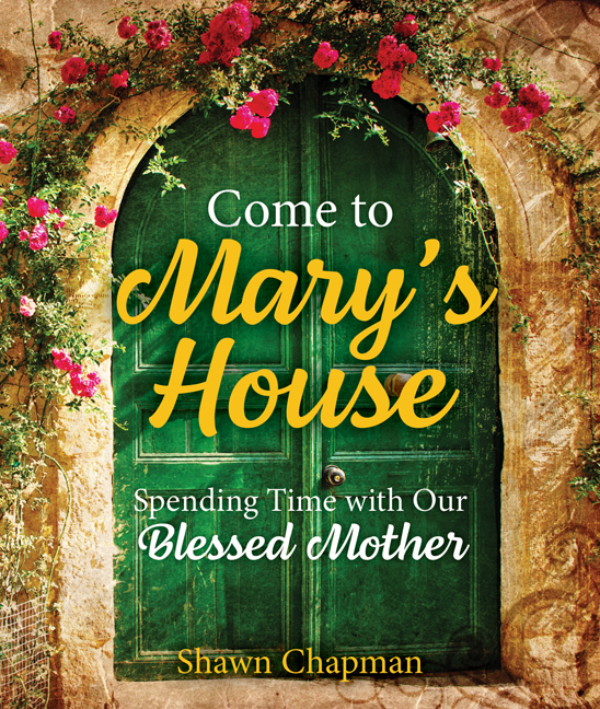 Come to Mary's House / Shawn Chapman