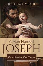 A Man Named Joseph Guardian of Our Times / Joe Heschmeyer