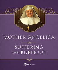 Mother Angelica on Suffering and Burnout / Mother Angelica