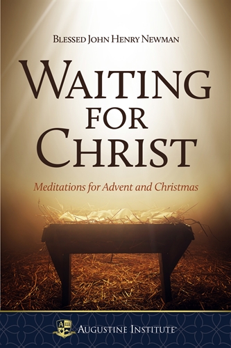 Waiting for Christ Meditations for Advent and Christmas / John Henry Newman