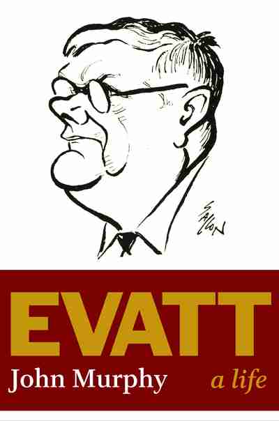 Evatt: A Life / John Murphy