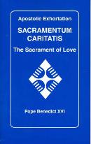 Sacramentum Caritatis: the Sacrament of Charity - Apostolic Exhortation / Pope Benedict XVI