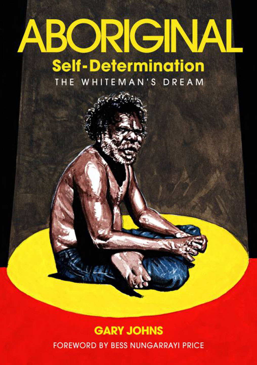 Aboriginal Self-Determination: The Whiteman's Dream / Gary Johns