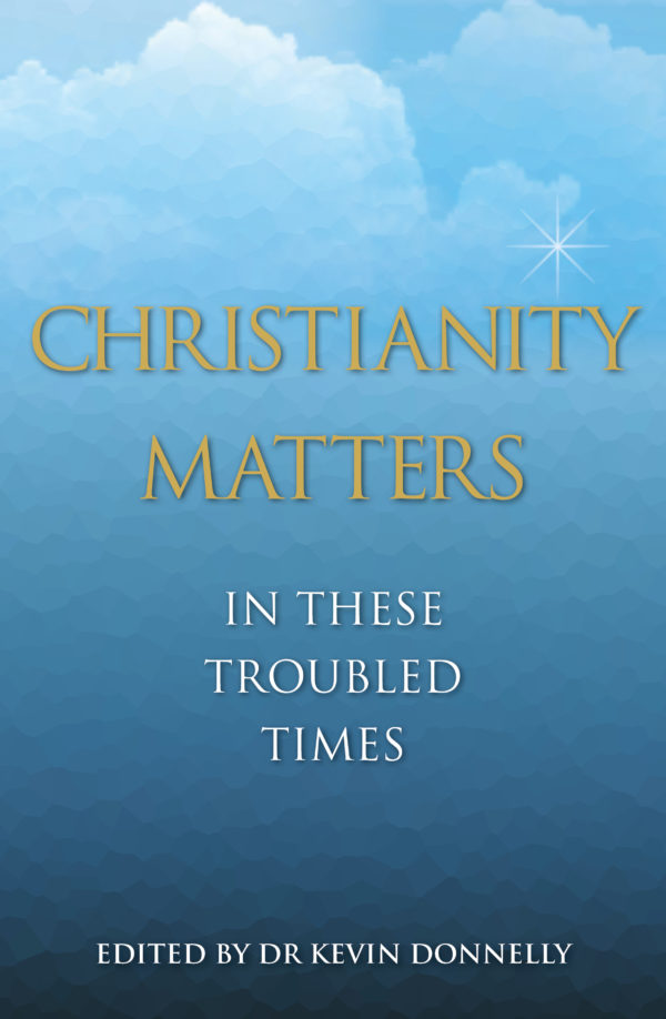 Christianity Matters / Edited by Dr Kevin Donnelly