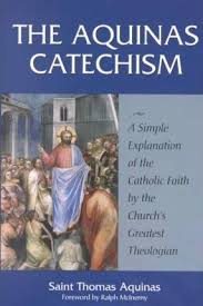 Aquinas Catechism A Simple Explanation of the Catholic Faith by the Church's Greatest Theologian / St. Thomas Aquinas