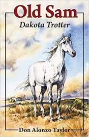 Old Sam, Dakota Trotter / Don Alonzo Taylor