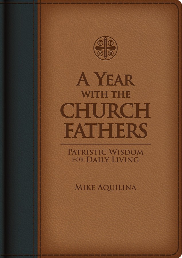 A Year with the Church Fathers: Patristic Wisdom for Daily Living (Leather) /  Mike Aquilina