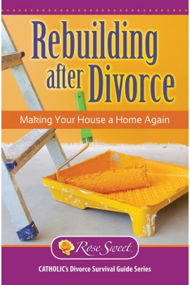 Rebuilding after Divorce: Making Your House a Home Again / Rose Sweet
