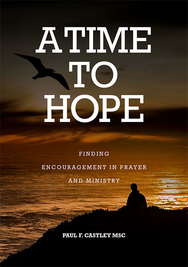 A Time to Hope  Finding Encouragement in Prayer and Ministry / Paul Castley