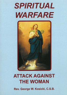 Spiritual Warfare: Attack Against the Woman / Rev George W Kosicki CSB